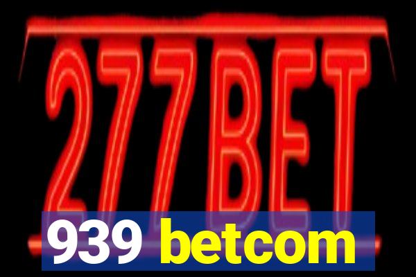 939 betcom